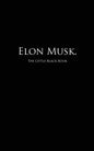 Elon Musk.: The Little Black Book - Paperback