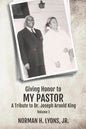 Giving Honor to My Pastor A Tribute to Dr. Joseph Arnold King - Paperback