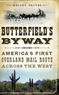 Butterfield's Byway: America's First Overland Mail Route Across the West - Hardcover