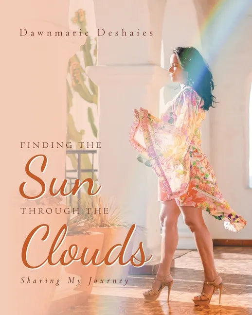 Finding the Sun Through the Clouds: Sharing My Journey - Paperback