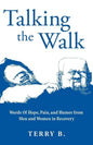 Talking the Walk: Words Of Hope, Pain, and Humor from Men and Women in Recovery - Paperback