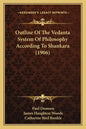 Outline Of The Vedanta System Of Philosophy According To Shankara (1906) - Paperback