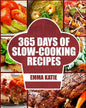 Slow Cooker: 365 Days of Slow Cooking Recipes (Slow Cooker, Slow Cooker Cookbook, Slow Cooker Recipes, Slow Cooking, Slow Cooker Me - Paperback