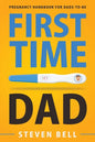First Time Dad: Pregnancy Handbook for Dads-To-Be - Paperback
