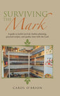 Surviving the Mark: A guide to joyful survival, fearless planning, practical recipes, and quality time with the Lord - Hardcover