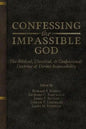 Confessing the Impassible God: The Biblical, Classical, & Confessional Doctrine of Divine Impassibility - Paperback