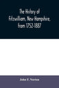 The history of Fitzwilliam, New Hampshire, from 1752-1887 - Paperback