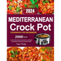Mediterranean Crock Pot Cookbook for Beginners: 2000 Days of Slow Cooker Recipes, Easy, Delicious, and Budget-Friendly Meals for Quick and Convenient - Paperback