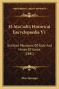 El-Mas'udi's Historical Encyclopaedia V1: Entitled Meadows Of Gold And Mines Of Gems (1841) - Paperback