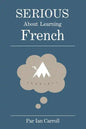 Serious about learning French.: The easy way to learn French. - Paperback