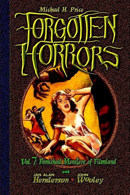 Forgotten Horrors Vol. 7: Famished Monsters of Filmland - Paperback