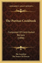 The Puritan Cookbook: Composed Of Contributed Recipes (1898) - Paperback