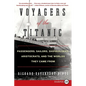 Voyagers of the Titanic: Passengers, Sailors, Shipbuilders, Aristocrats, and the Worlds They Came from - Paperback