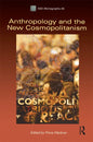 Anthropology and the New Cosmopolitanism: Rooted, Feminist and Vernacular Perspectives - Paperback