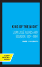 King of the Night: Juan José Flores and Ecuador, 1824-1864 - Paperback