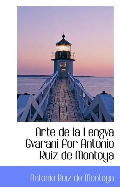 Arte de La Lengva Gvarani for Antonio Ruiz de Montoya - Paperback