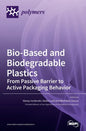 Bio-Based and Biodegradable Plastics: From Passive Barrier to Active Packaging Behavior - Hardcover