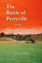 The Battle of Perryville and the Sixteenth Tennessee Infantry Regiment: A Re-evaluation - Paperback