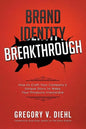 Brand Identity Breakthrough: How to Craft Your Company's Unique Story to Make Your Products Irresistible - Paperback