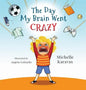 The Day My Brain Went Crazy: A Children's Book About Managing Emotions - Hardcover