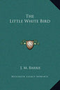 The Little White Bird - Hardcover