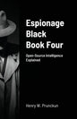 Espionage Black Book Four: Open-Source Intelligence Explained - Paperback