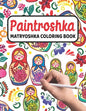 Paintroshka - Matryoshka Coloring Book: Russian Motifs and Russian Nesting Dolls to Color - Draw your own Russian Dolls / Babushka Dolls - Activity Bo - Paperback