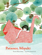 Patience Miyuki: (Intergenerational Picture Book Ages 5-8 Teaches Life Lessons of Learning How to Wait, Japanese Art and Scenery) - Hardcover