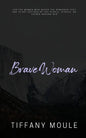 Brave Woman: Quote Series for the woman who needs the reminder that she is not defined by the people, places, or things around her - Paperback
