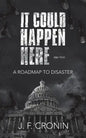 It Could Happen Here -: A Roadmap to Disaster - Paperback