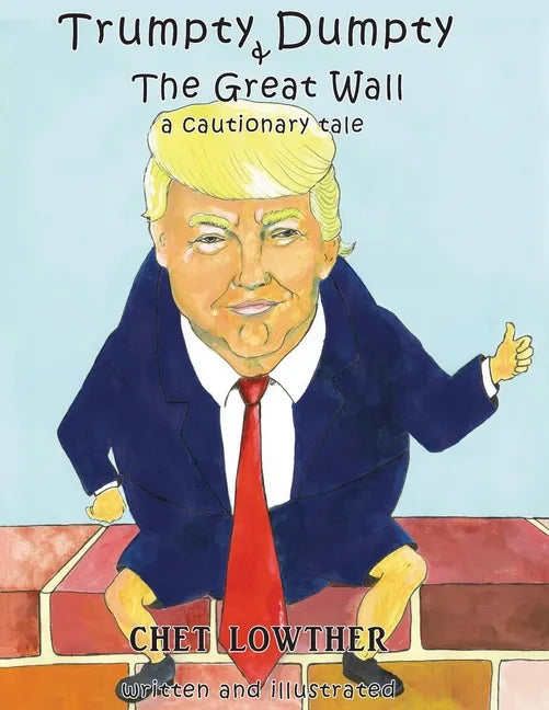 Trumpty Dumpty and The Great Wall: A Cautionary Tale - Paperback