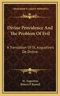 Divine Providence and the Problem of Evil: A Translation of St. Augustine's de Ordine - Hardcover