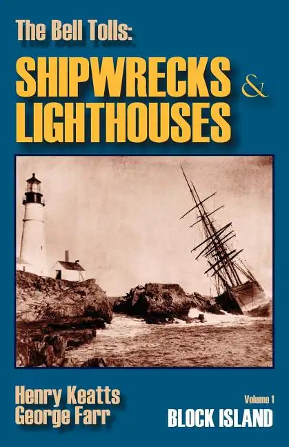 The Bell Tolls: Shipwrecks & Lighthouses: Volume 1 Block Island - Paperback