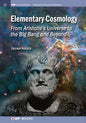 Elementary Cosmology: From Aristotle's Universe to the Big Bang and Beyond - Hardcover