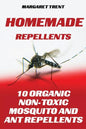 Homemade Repellents: 10 Organic Non-Toxic Mosquito and Ant Repellents - Paperback