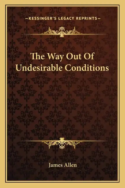 The Way Out of Undesirable Conditions - Paperback