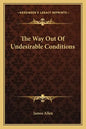 The Way Out of Undesirable Conditions - Paperback