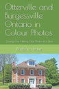 Otterville and Burgessville Ontario in Colour Photos: Saving Our History One Photo at a Time - Paperback