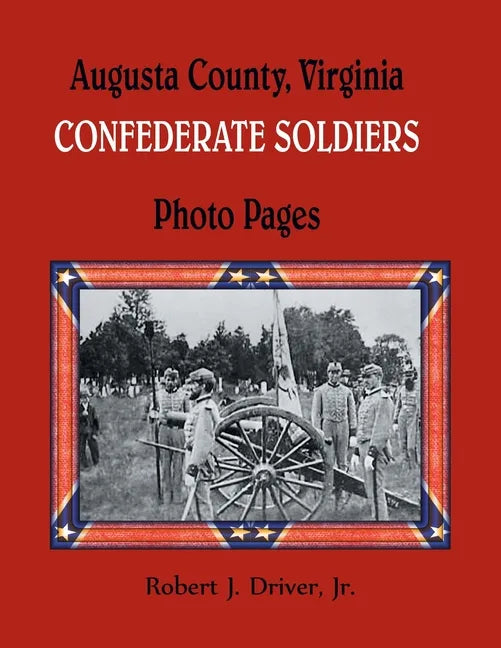 Augusta County, Virginia Confederate Soldiers: Photo Pages - Paperback