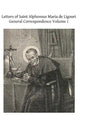 Letters of Saint Alphonsus Maria de Ligouri: General Correspondence Volume 1 - Paperback