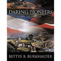 Daring Pioneers Tame the Frontier: The Generation That Built America - Paperback