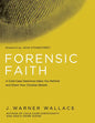 Forensic Faith: A Homicide Detective Makes the Case for a More Reasonable, Evidential Christian Faith - Paperback