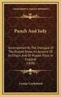 Punch And Judy: Accompanied By The Dialogue Of The Puppet Show, An Account Of Its Origin, And Of Puppet Plays In England (1828) - Hardcover