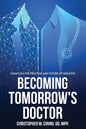 Becoming Tomorrow's Doctor: Essays on the Practice and Future of Medicine - Paperback