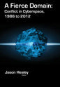 A Fierce Domain: Conflict in Cyberspace, 1986 to 2012 - Hardcover