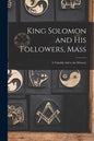 King Solomon and His Followers, Mass: a Valuable Aid to the Memory - Paperback