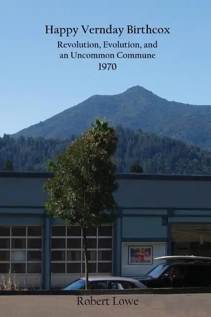 Happy Vernday Birthcox: Revolution, Evolution, and an Uncommon Commune - 1970 - Paperback