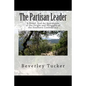The Partisan Leader: A Novel. And An Apocalypse of the Origin and Struggles of the Southern Confederacy - Paperback