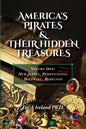 America's Pirates & their Hidden Treasures: Volume One: New Jersey, Pennsylvania, Delaware, Maryland - Paperback
