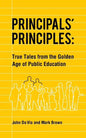 Principals' Principles: True Tales from the Golden Age of Public Education - Paperback